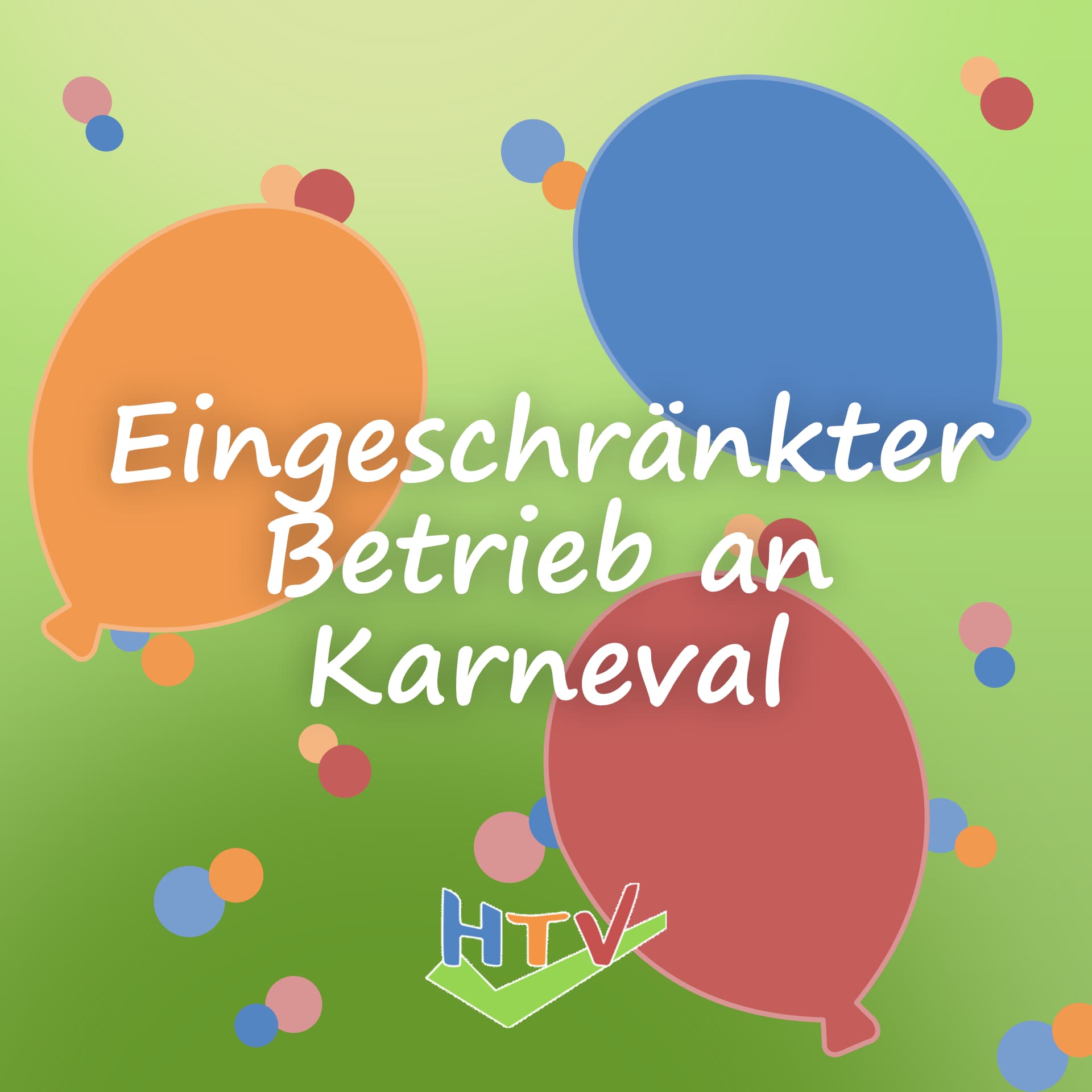 Grafik mit Ballons und Konfetti mit dem Schriftzug Eingeschränkter Betrieb an Karneval